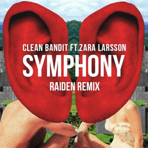 Stream Clean Bandit Ft.Zara Larsson - Symphony (Raiden Remix) by Raiden |  Listen online for free on SoundCloud