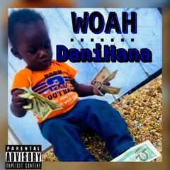 WOAH - DaniHana (prod. by Legend Da Beatslaya)