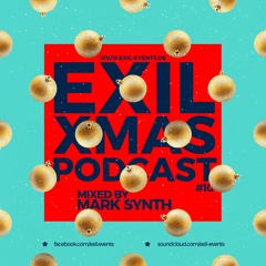 EXIL XMAS PODCAST #10 - Mixed By Mark Synth