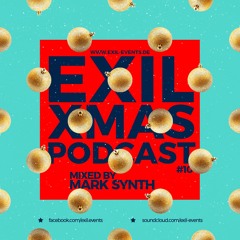 EXIL XMAS PODCAST #10 - Mixed By Mark Synth
