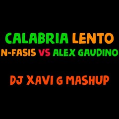 N-Fasis vs Alex Gaudino - Calabria Lento (DJ Xavi G mashup)