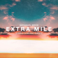Nathanael Bryce - Extra Mile (Chris Howland Remix)