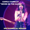 Camila Cabello Never Be The Same Instrumental Karaoke Mp3