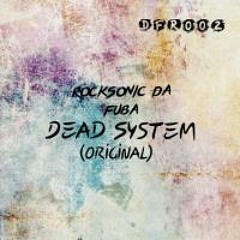 Rocksonic Da Fuba - Dead System (Original Mix)