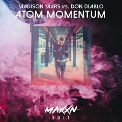 Madison Mars vs. Don Diablo - Atom Momentum (MAXXN Edit) *FREE DOWNLOAD*