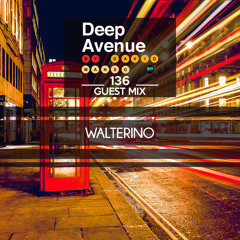 Walterino - Deep Avenue 136 - Guest Mix
