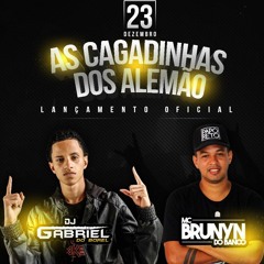 MC BRUNYN E GB DO BOREL - AS CAGADINHA DOS ALEMAO - DJ GABRIEL DO BOREL & HUGUINHO DO BANCO