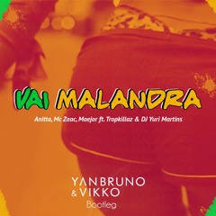 Vai Malandra (Yan Bruno & Vikko Bootleg) FREE DOWNLOAD!!