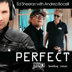 Ed Sheeran with Andrea Bocelli - Perfect (JXA bootleg Remix)