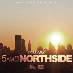 Dollarz - 5AM On The NorthSide