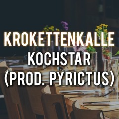 KrokettenKalle - Kochstar (prod. Pyrictus)