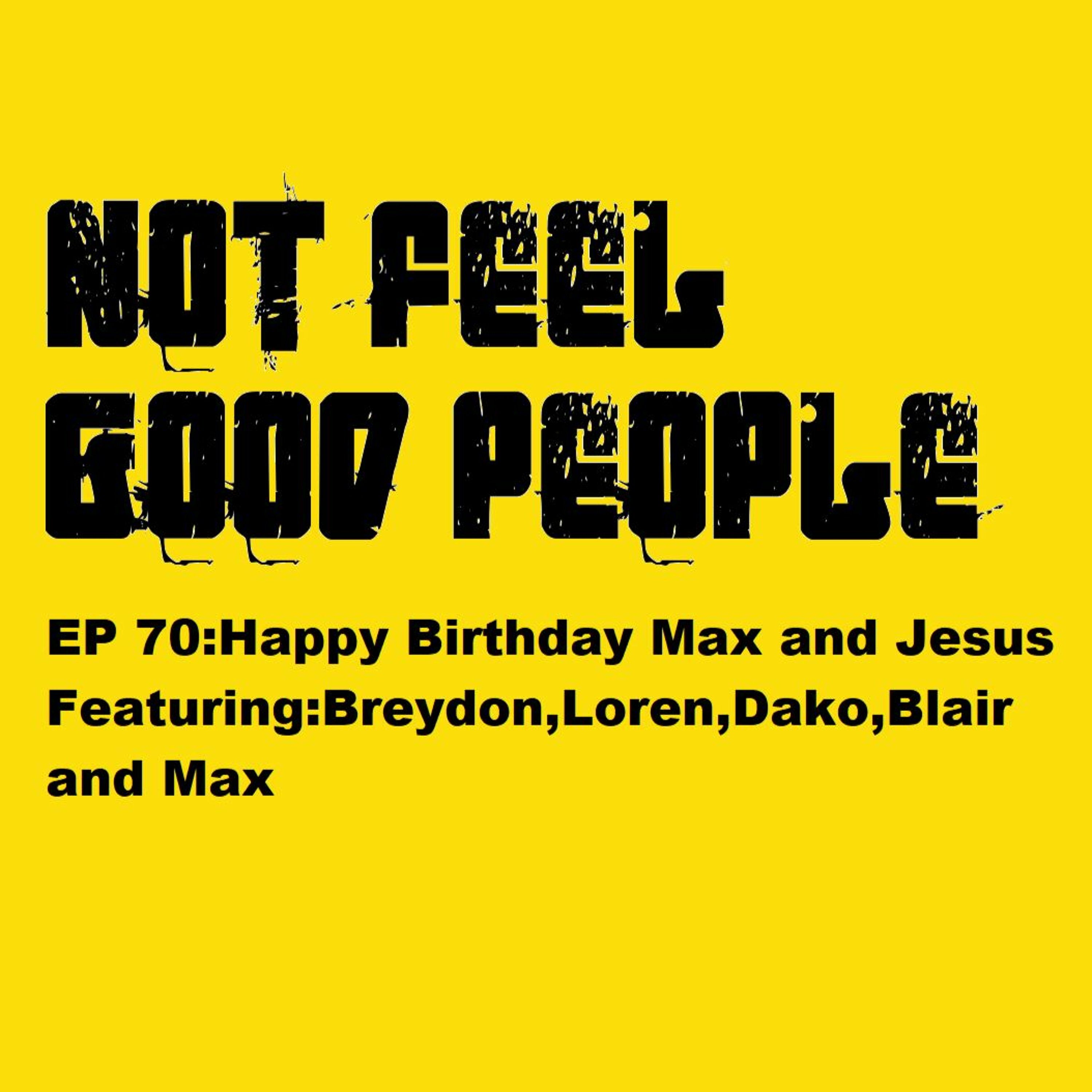 NFGP 70: Happy Birthday Max and Jesus episode artwork