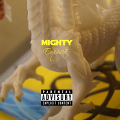 // MIGHTY EXQUISITE (Prod. Floyd Evans)