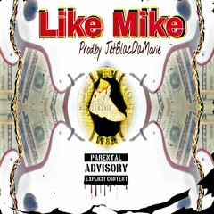 Like Mike (Prod By JetBlacDaMovie)