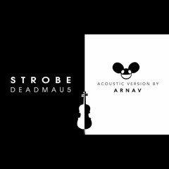 Deadmau5 - Strobe (Arnav's Acoustic Version)