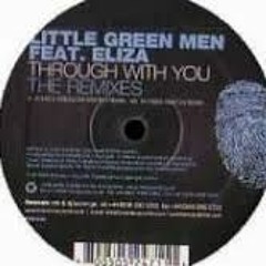 Little Green Men Feat. Eliza  – Through With You (Original Vocal Mix)