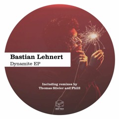 Bastian Lehnert - Dynamite (Thomas Stieler's Deeper Essence Remix)