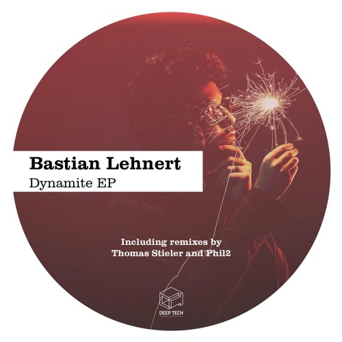 Bastian Lehnert - Dynamite (Thomas Stieler's Deeper Essence Remix)