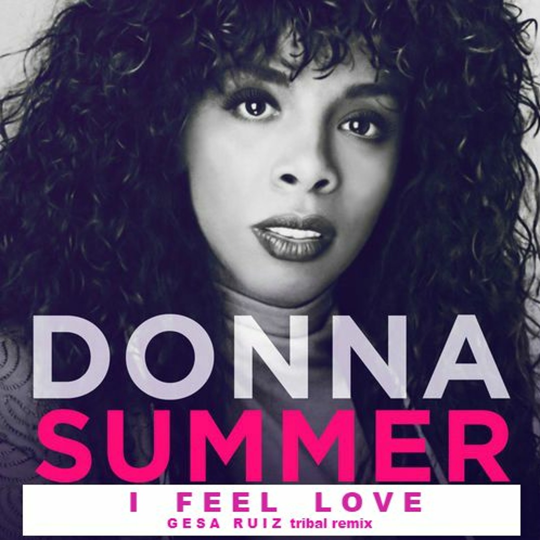 Stream Donna Summer - I FEEL LOVE (Gesa Ruiz tribal power