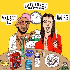 Late Lunch Ft. Manast LL' (Prod. Blasé)