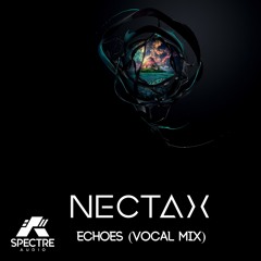 Nectax - Echoes (Vocal Mix) FREE DOWNLOAD!