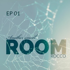 Rocco - Another Small Room EP01
