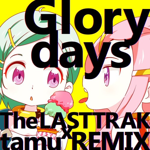 Glory Days(The LASTTRAK X tamu Remix)