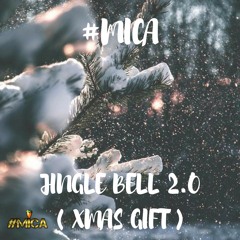 #MICA - JINGLE BELL 2.0 ( XMAS GIFT )