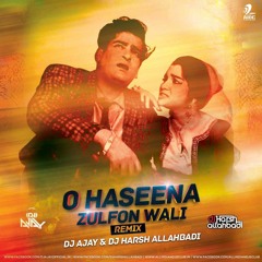 O Haseena Zulfon Wali (Remix) - Dj Ajay & Dj Harsh Allahbadi