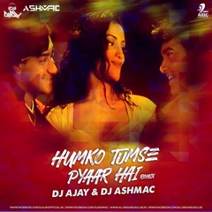 Humko Tumse Pyaar Hai (Remix) - Dj Ajay & Dj Ashmac