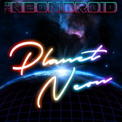 The Neon Droid - Planet Neon