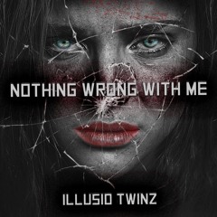 Illusio Twinz - Nothing Wrong With Me (Original Mix)