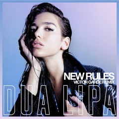 Dua Lipa - New Rules (Victor Garde Remix)