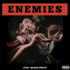 Enemies Feat Zhane White Prod. Penacho