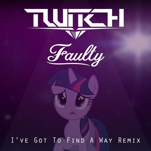 Ive Got To Find A Way (Twitch & Faulty Remix) [FREE DOWNLOAD]