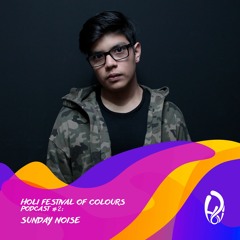 Holi Festival Of Colours Podcast #2: Sunday Noise