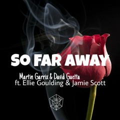 So Far Away - (with Ellie Goulding) Martin Garrix & David Guetta ft. Jamie Scott