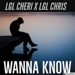 LGL Cheri x LGL Chris - Wanna Know
