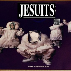 Jesuits - Stay Another Day