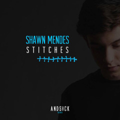 Shawn Mendes - Stitches (ANDSICK Remix)