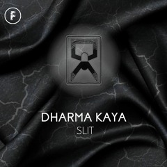 Dharma Kaya - Slit - FMR FREEBIE 001