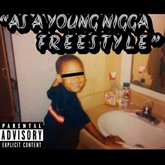 “As A Young Nigga Freestyle”