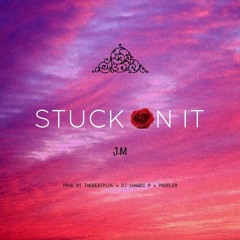 J.M - STUCK ON IT [ 20MC]