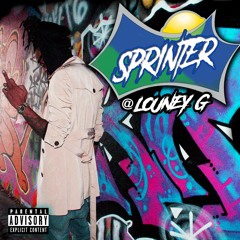 LOUNEY G - SPRINTER  (PROD. BY LOUNEY G)