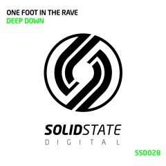 SSD028: One Foot In The Rave - Deep Down OUT NOW!