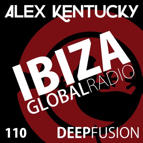 110.DEEPFUSION @ IBIZAGLOBALRADIO (Alex Kentucky) 19/12/17