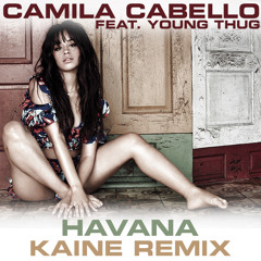 Camila Cabello - Havana (feat Young Thug) - Kaine Remix
