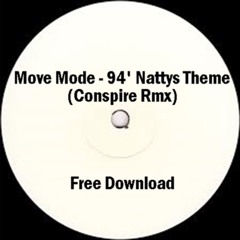 Move Mode - 94' Nattys Theme - Conspire Remix - FREE DOWNLOAD