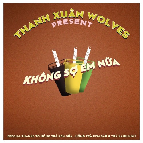 Không sợ em nữa - Thanh Xuân Wolves