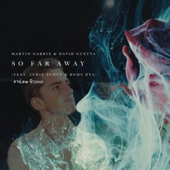 SO FAR AWAY - Martin Garrix & David Guetta (VILow Remix)